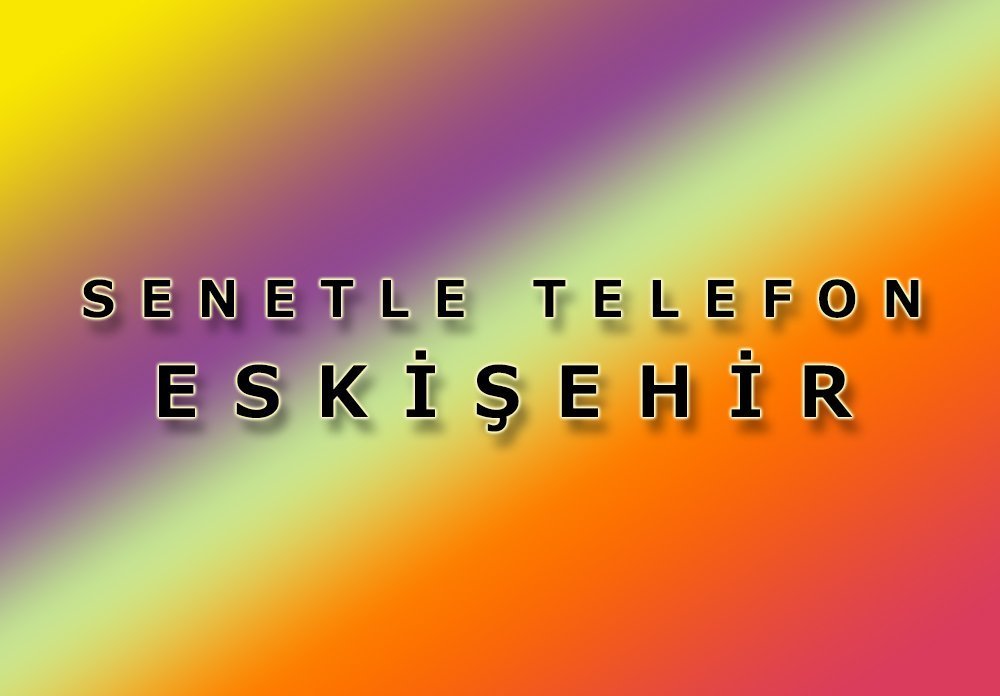 Eskişehir Senetle Telefon